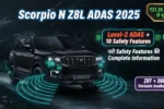 Mahindra Scorpio N Z8L ADAS Variant 2025 - Price, नए Safety Features और Launch की सारी Information